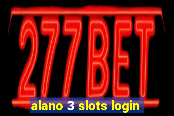 alano 3 slots login